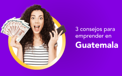 3 consejos para emprender en Guatemala
